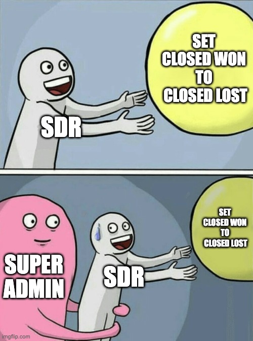 SDR trying to set Closed Won to Closed Lost / Super Admin blocks it.